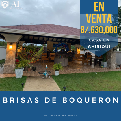CASA EN CHIRIQUI B/.630,000 BRISAS DE BOQUERÓN